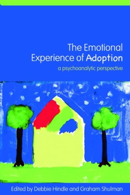 The Emotional Experience of Adoption - A Psychoanalytic Perspective