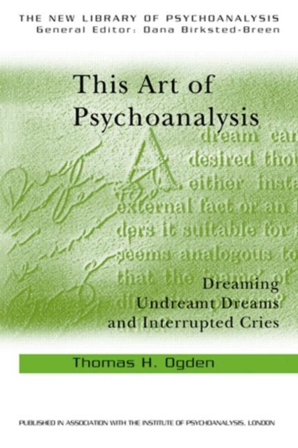 This Art of Psychoanalysis - Dreaming Undreamt Dreams and Interrupted Cries