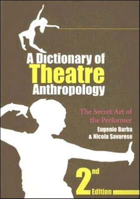 A Dictionary of Theatre Anthropology - The Secret Art of the Performer
