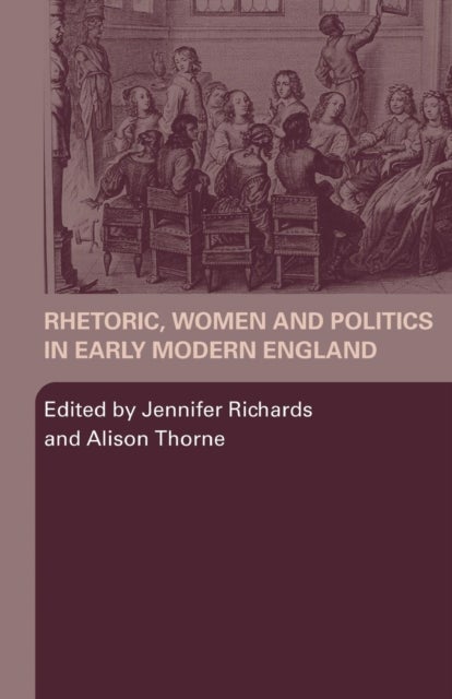 Bilde av Rhetoric, Women And Politics In Early Modern England