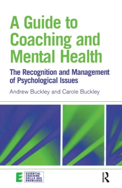 A Guide to Coaching and Mental Health - The Recognition and Management of Psychological Issues