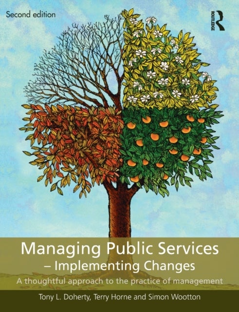 Bilde av Managing Public Services - Implementing Changes Av Tony L. (soas London University Uk) Doherty, Terry (university Of Central Lancashire Uk) Horne, Sim