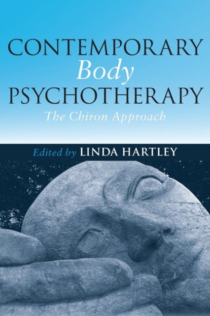 Contemporary Body Psychotherapy - The Chiron Approach