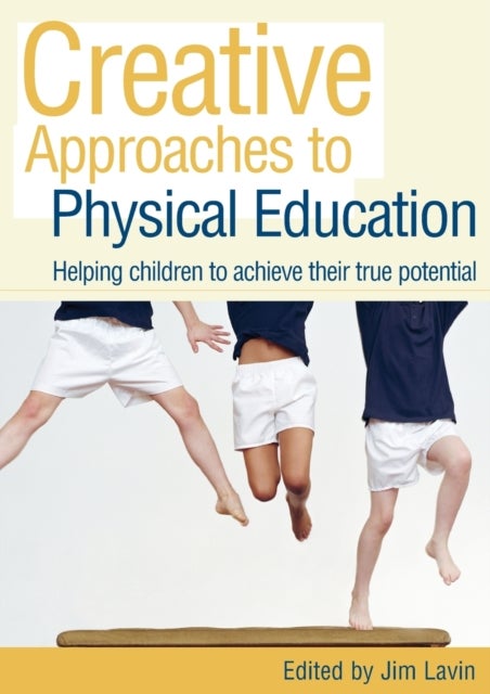 Creative Approaches to Physical Education - Helping Children to Achieve their True Potential