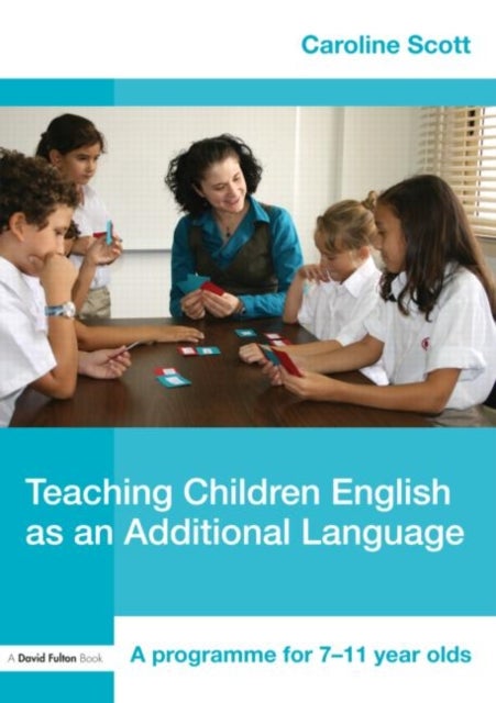 Bilde av Teaching Children English As An Additional Language Av Caroline (eal Teacher And Project Leader Uk) Scott