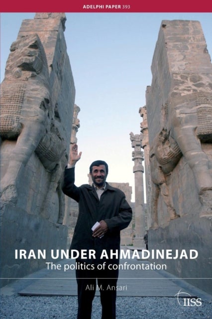 Bilde av Iran Under Ahmadinejad Av Ali M. (university Of St Andrews Uk) Ansari