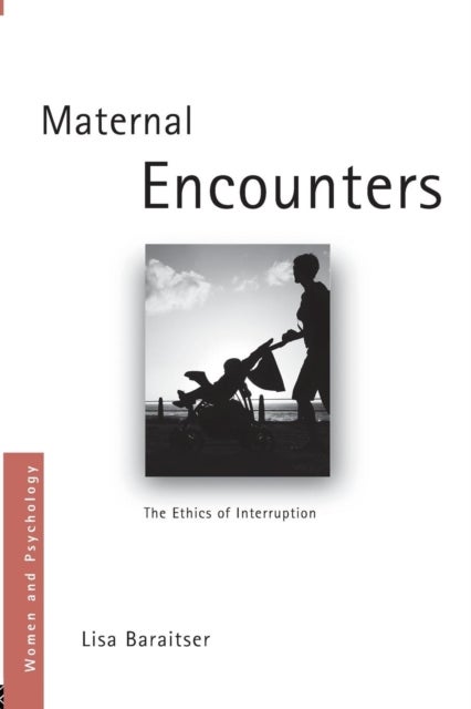 Maternal Encounters - The Ethics of Interruption