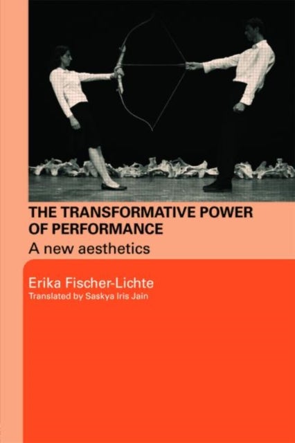 Bilde av The Transformative Power Of Performance Av Erika (free University Of Berlin Germany) Fischer-lichte