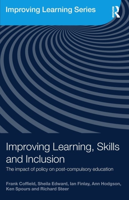 Improving Learning, Skills and Inclusion - The Impact of Policy on Post-Compulsory Education