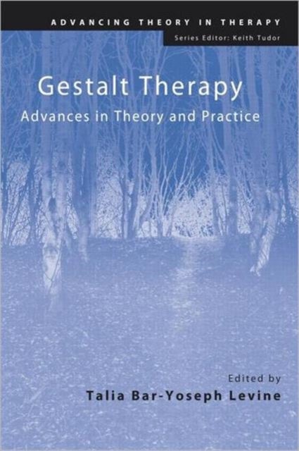 Gestalt Therapy - Advances in Theory and Practice