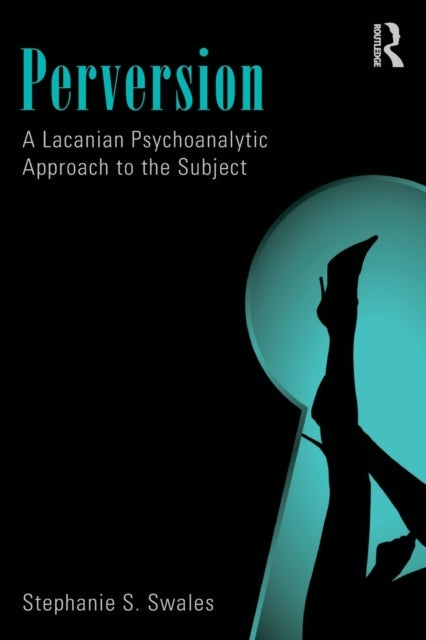 Perversion - A Lacanian Psychoanalytic Approach to the Subject
