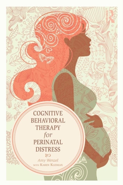 Bilde av Cognitive Behavioral Therapy For Perinatal Distress Av Amy (wenzel Consulting Pennsylvania Usa) Wenzel, Karen (founder Postpartum Stress Center Usa) K