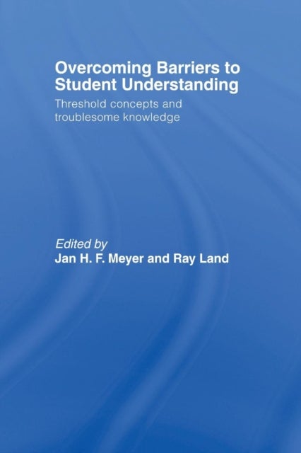 Overcoming Barriers to Student Understanding - Threshold Concepts and Troublesome Knowledge