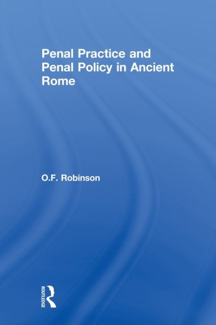 Bilde av Penal Practice And Penal Policy In Ancient Rome Av O. F Robinson