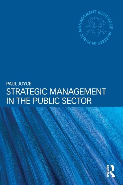 Bilde av Strategic Management In The Public Sector Av Paul (birmingham City University Uk) Joyce