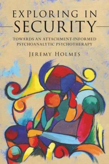 Exploring in Security - Towards an Attachment-Informed Psychoanalytic Psychotherapy
