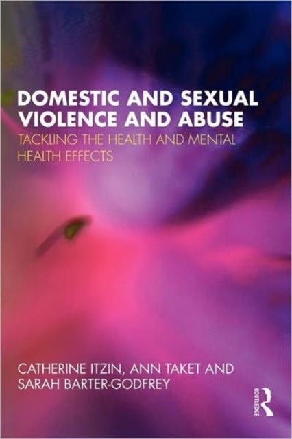 Domestic and Sexual Violence and Abuse - Tackling the Health and Mental Health Effects