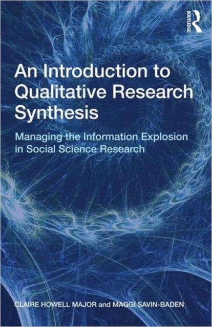 An Introduction to Qualitative Research Synthesis - Managing the Information Explosion in Social Science Research