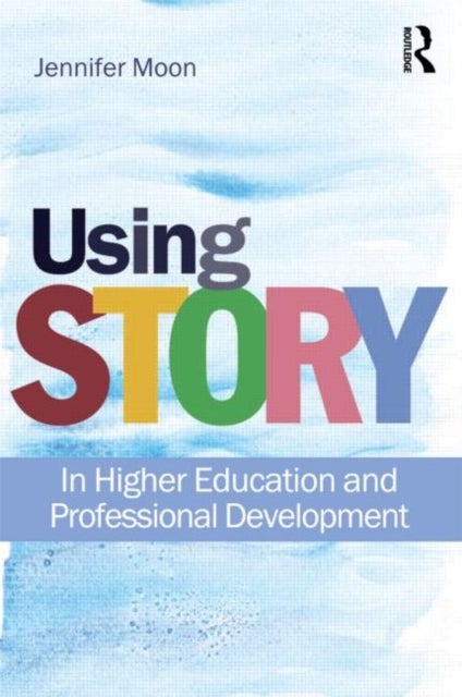 Using Story - In Higher Education and Professional Development