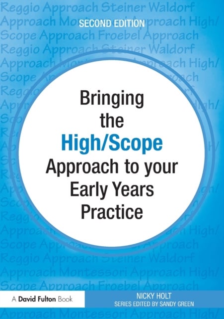 Bilde av Bringing The High Scope Approach To Your Early Years Practice Av Nicky (barnados Family Support Service And Norton Radstock Children&#039;s Centre Ser