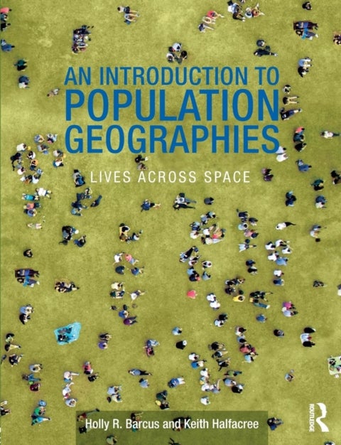 An Introduction to Population Geographies - Lives Across Space