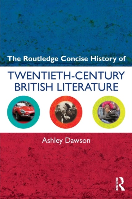 Bilde av The Routledge Concise History Of Twentieth-century British Literature Av Ashley Dawson