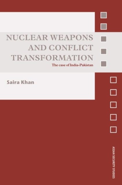 Nuclear Weapons and Conflict Transformation - The Case of India-Pakistan