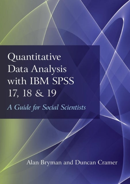 Quantitative Data Analysis with IBM SPSS 17, 18 & 19 - A Guide for Social Scientists