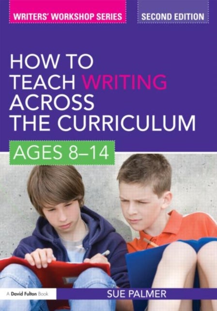 Bilde av How To Teach Writing Across The Curriculum: Ages 8-14 Av Sue (writer Broadcaster And Consultant Uk) Palmer