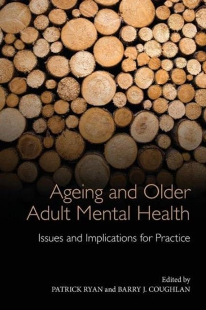 Ageing and Older Adult Mental Health - Issues and Implications for Practice