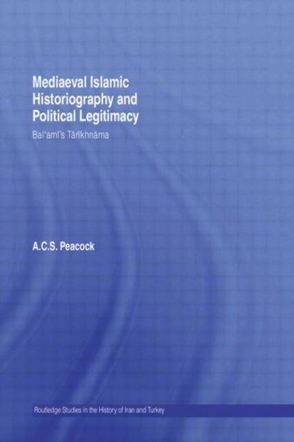 Bilde av Mediaeval Islamic Historiography And Political Legitimacy Av A.c.s. (university Of Cambridge Uk) Peacock