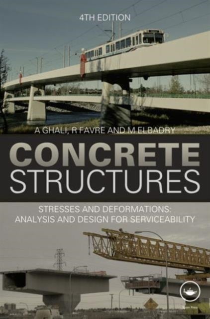 Concrete Structures - Stresses and Deformations: Analysis and Design for Sustainability, Fourth Edition