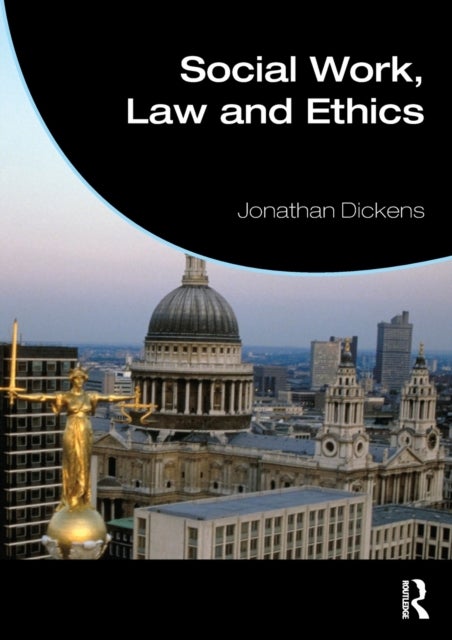 Bilde av Social Work, Law And Ethics Av Jonathan (university Of East Anglia Uk) Dickens
