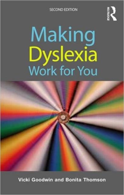 Bilde av Making Dyslexia Work For You Av Vicki (consultant And Tutor In Dyslexia Uk) Goodwin, Bonita (consultant And Practitioner In Adult Dyslexia Uk) Thomson