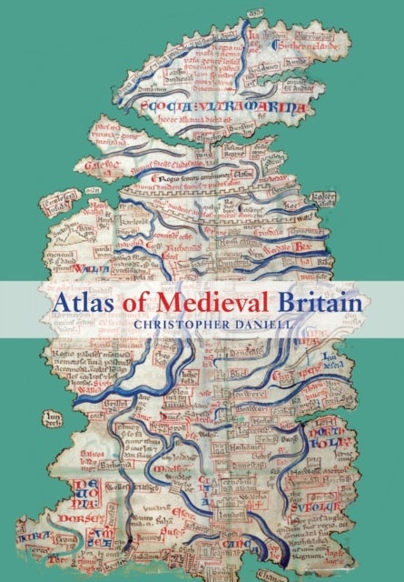 Bilde av Atlas Of Medieval Britain Av Christopher (centre For Medieval Studies York Uk) Daniell