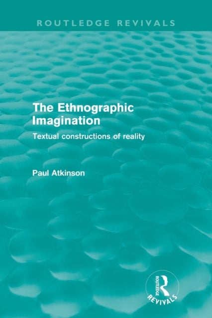 The Ethnographic Imagination - Textual Constructions of Reality