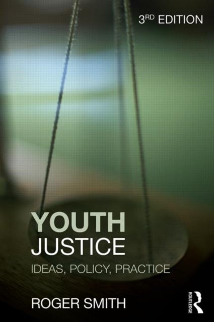 Youth Justice - Ideas, Policy, Practice