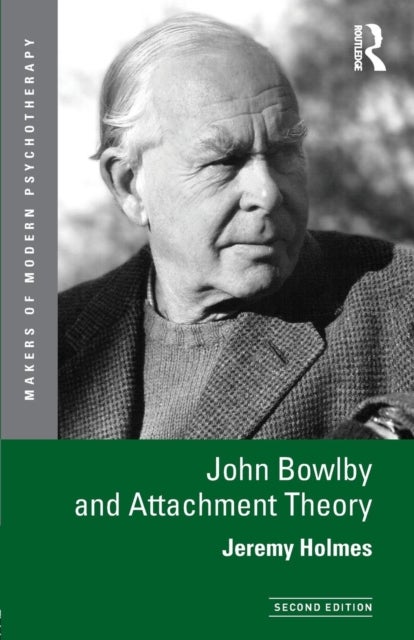 Bilde av John Bowlby And Attachment Theory Av Jeremy (university Of Exeter Uk) Holmes