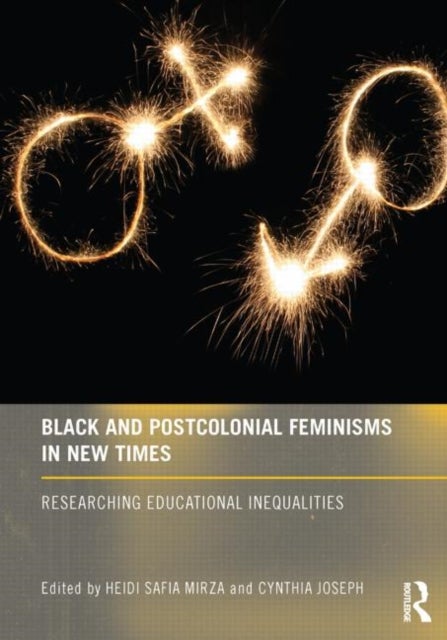 Black and Postcolonial Feminisms in New Times - Researching Educational Inequalities