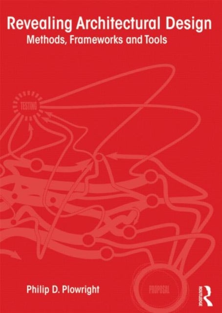 Revealing Architectural Design - Methods, Frameworks and Tools