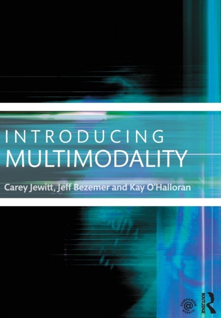 Bilde av Introducing Multimodality Av Carey (institute Of Education University Of London Uk) Jewitt, Jeff (institute Of Education Uk) Bezemer, Kay O&#039;hallo
