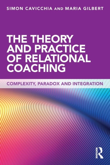 The Theory and Practice of Relational Coaching - Complexity, Paradox and Integration