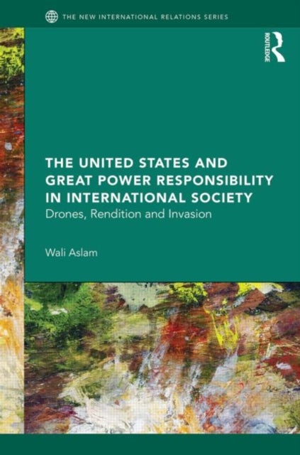 Bilde av The United States And Great Power Responsibility In International Society Av Wali (associate Professor University Of Bath Uk.) Aslam