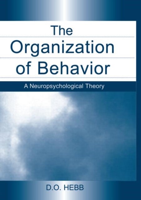 The Organization of Behavior - A Neuropsychological Theory