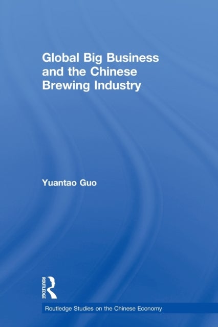 Bilde av Global Big Business And The Chinese Brewing Industry Av Yuantao Guo