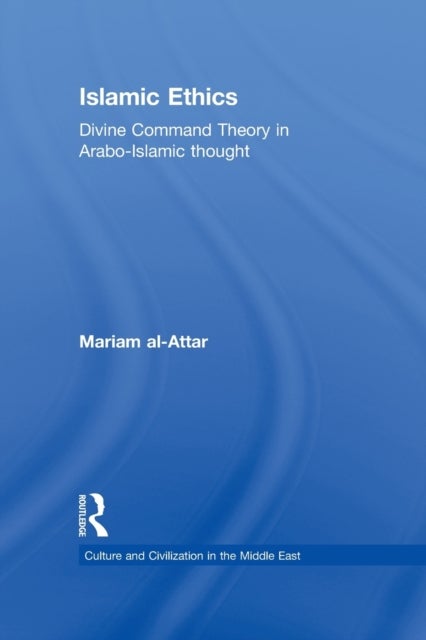 Islamic Ethics - Divine Command Theory in Arabo-Islamic Thought
