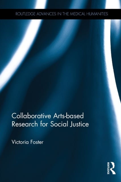 Bilde av Collaborative Arts-based Research For Social Justice Av Victoria (university Of Manchester Uk) Foster
