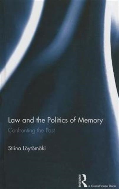 Law and the Politics of Memory - Confronting the Past