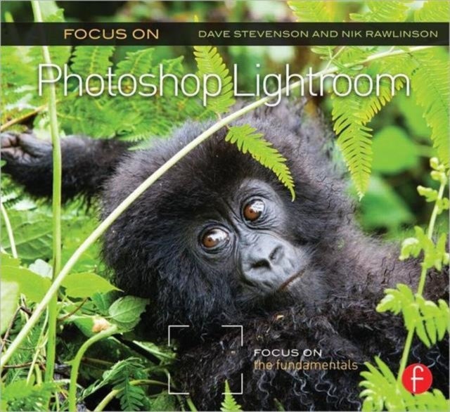 Focus On Photoshop Lightroom - Focus on the Fundamentals