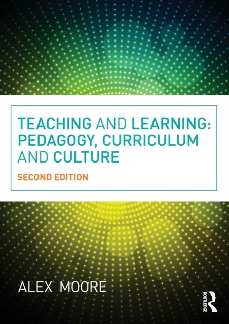 Teaching and Learning - Pedagogy, Curriculum and Culture